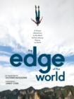 The Edge of the World : A Visual Adventure to the Most Extraordinary Places on Earth - Book