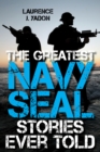 The Greatest Navy SEAL Stories Ever Told - Book