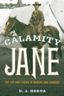 Calamity Jane : The Life and Legend of Martha Jane Cannary - Book