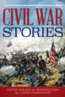 Civil War Stories : 40 of the Greatest Tales about the War Between the States - Book
