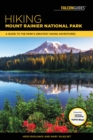 Hiking Mount Rainier National Park : A Guide To The Park's Greatest Hiking Adventures - Book