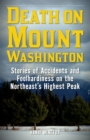 Death on Mount Washington : Stories of Accidents and Foolhardiness on the Northeast's Highest Peak - Book