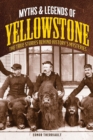 Myths and Legends of Yellowstone : The True Stories behind History's Mysteries - Book