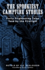 The Spookiest Campfire Stories : Forty Frightening Tales Told by the Firelight - Book