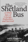 The Shetland Bus : A WWII Epic Of Courage, Endurance, and Survival - Book