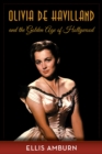 Olivia de Havilland and the Golden Age of Hollywood - Book