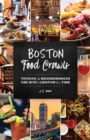 Boston Food Crawls : Touring the Neighborhoods One Bite & Libation at a Time - Book