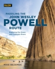 Paddling the John Wesley Powell Route : Exploring the Green and Colorado Rivers - Book