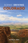 Scenic Driving Colorado : Exploring the State's Most Spectacular Back Roads - Book