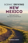 Scenic Driving New Mexico : Exploring the State's Most Spectacular Back Roads - Book