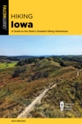 Hiking Iowa : A Guide to the State's Greatest Hiking Adventures - Book