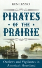 Pirates of the Prairie : Outlaws and Vigilantes in America's Heartland - Book