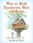 How to Build Treehouses, Huts and Forts - Book