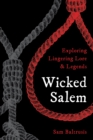 Wicked Salem : Exploring Lingering Lore and Legends - Book