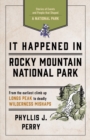 It Happened In Rocky Mountain National Park : Stories of Events and People that Shaped a National Park - Book
