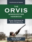 The Orvis Wingshooting Handbook, Fully Revised and Updated : Proven Techniques For Better Shotgunning - Book