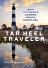Tar Heel Traveler : New Journeys Across North Carolina - Book