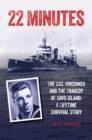 22 Minutes : The USS Vincennes and the Tragedy of Savo Island: A Lifetime Survival Story - Book
