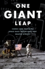 One Giant Leap : Iconic and Inspiring Space Race Inventions that Shaped History - Book