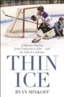 Thin Ice : A Hockey Journey from Unknown to Elite--and the Gift of a Lifetime - Book