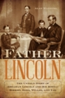 Father Lincoln : The Untold Story of Abraham Lincoln and His Boys--Robert, Eddy, Willie, and Tad - Book