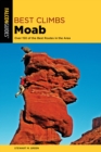 Best Climbs Moab : Over 150 Of The Best Routes In The Area - Book