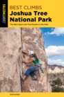 Best Climbs Joshua Tree National Park : The Best Sport And Trad Routes in the Park - Book