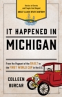 It Happened in Michigan : Stories of Events and People that Shaped Great Lakes State History - Book
