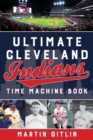 Ultimate Cleveland Indians Time Machine Book - Book