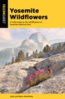 Yosemite Wildflowers : A Field Guide to the Wildflowers of Yosemite National Park - Book