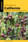 Foraging California : Finding, Identifying, And Preparing Edible Wild Foods In California - Book