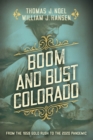 Boom and Bust Colorado : From the 1859 Gold Rush to the 2020 Pandemic - Book