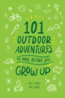 101 Outdoor Adventures to Have Before You Grow Up - Book