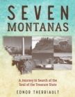 Seven Montanas : A Journey in Search of the Soul of the Treasure State - Book