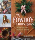 A Cowboy Christmas : Western Celebrations, Recipes, and Traditions - Book