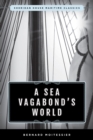 A Sea Vagabond's World : Boats and Sails, Distant Shores, Islands and Lagoons - Book