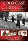 Cold Case Chronicles : Mysteries, Murders & The Missing - Book