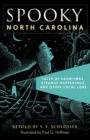 Spooky North Carolina : Tales of Hauntings, Strange Happenings, and Other Local Lore - Book