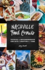 Nashville Food Crawls : Touring the Neighborhoods One Bite and Libation at a Time - Book