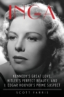 Inga : Kennedy's Great Love, Hitler's Perfect Beauty, and J. Edgar Hoover's Prime Suspect - Book