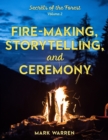 Fire-Making, Storytelling, and Ceremony : Secrets of the Forest - Book