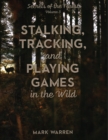 Stalking, Tracking, and Playing Games in the Wild : Secrets of the Forest - Book