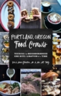 Portland, Oregon Food Crawls : Touring the Neighborhoods One Bite and Libation at a Time - Book