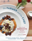 The Farmer and the Chef : Farm Fresh Minnesota Recipes and Stories - Book