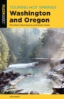 Touring Hot Springs Washington and Oregon : The States' Best Resorts and Rustic Soaks - Book