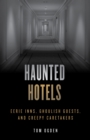 Haunted Hotels : Eerie Inns, Ghoulish Guests, and Creepy Caretakers - Book