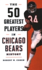 The 50 Greatest Players in Chicago Bears History - Book