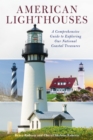 American Lighthouses : A Comprehensive Guide To Exploring Our National Coastal Treasures - Book