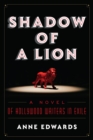 Shadow of a Lion : A Novel of Hollywood Writers in Exile - Book