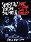 Sympathy for the Drummer : Why Charlie Watts Matters - Book